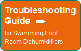 Troubleshooting  Guide for Swimming Pool Room Dehumidifiers
